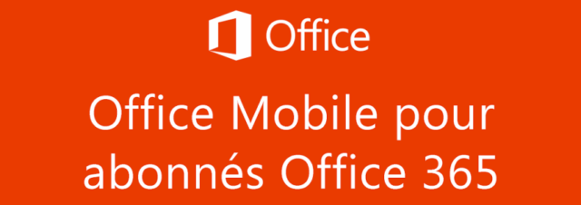 Microsoft Office Mobile maintenant disponible sur Android pour les abonnés Office 365!