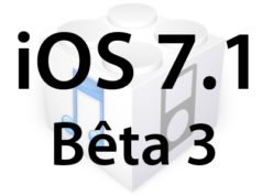 L’iOS 7.1 bêta 3 est disponible pour les développeurs