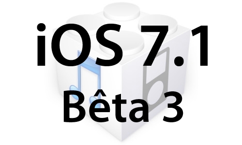 L’iOS 7.1 bêta 3 est disponible pour les développeurs