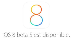 L'iOS 8 bêta 5 est disponible pour les développeurs