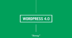 WordPress 4.0 « Benny » est disponible et apporte une meilleure gestion des contenus