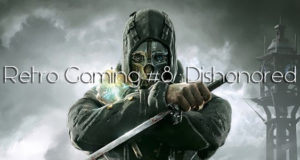 Retro Gaming Dishonored