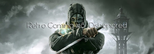 Retro Gaming Dishonored