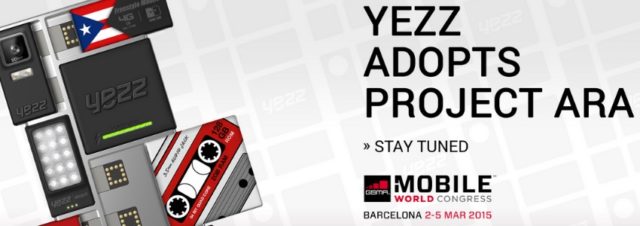 #MWC2015 - Yezz Mobile présente le prototype du projet Ara