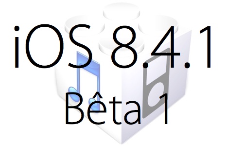 L'iOS 8.4.1 bêta 1 est disponible pour les développeurs