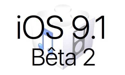 L'iOS 9.1 bêta 2 est disponible pour les développeurs