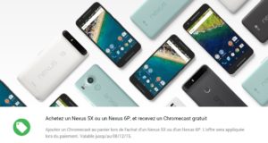 Le Nexus 5X est disponible en France et une clé Chromecast est offerte pour toute commande