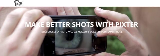 Pixter - Les objectifs pour smartphones et tablettes [Test]
