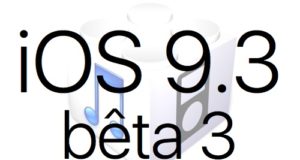 L’iOS 9.3 bêta 3 est disponible pour les développeurs L'iOS 9.3 bêta 3 est disponible pour les développeurs