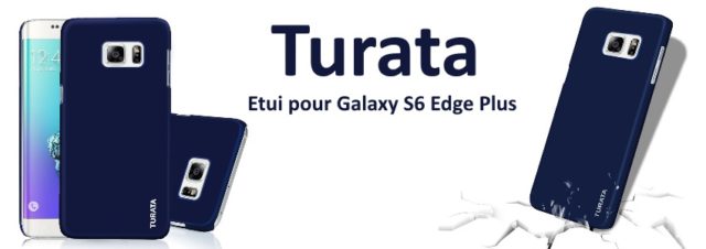 Coque Turata pour Galaxy S6 Edge Plus : une protection efficace à prix réduit [Test]