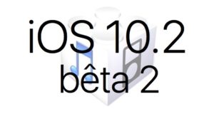 L’iOS 10.2 bêta 2 est disponible pour les développeurs L’iOS 10.2 bêta 2 est disponible pour les développeurs