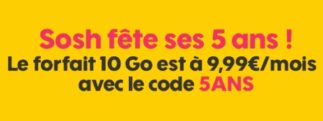 Pour ses 5 ans, Sosh propose son forfait 10Go à seulement 9,99€/mois