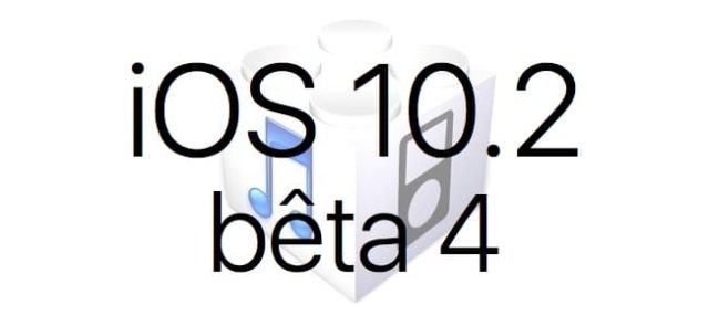 L'iOS 10.2 bêta 4 est disponible pour les développeurs