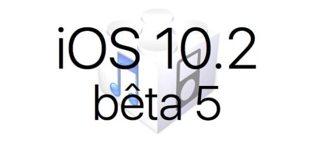 L'iOS 10.2 bêta 5 est disponible pour les développeurs et en bêta publique