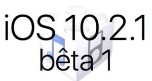 L'iOS 10.2.1 bêta 1 est disponible pour les développeurs