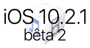 L'iOS 10.2.1 bêta 2 est disponible pour les développeurs et en bêta publique