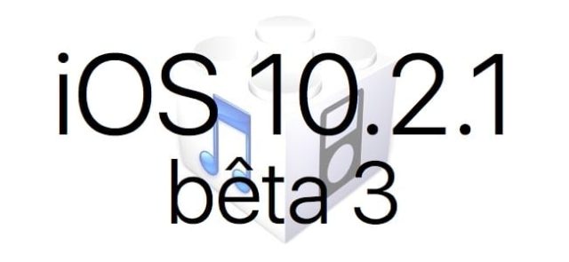 L’iOS 10.2.1 bêta 3 est disponible pour les développeurs