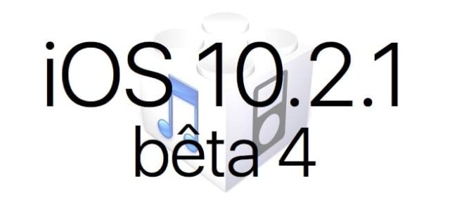 L’iOS 10.2.1 bêta 4 est disponible pour les développeurs