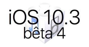 L’iOS 10.3 bêta 4 est disponible pour les développeurs