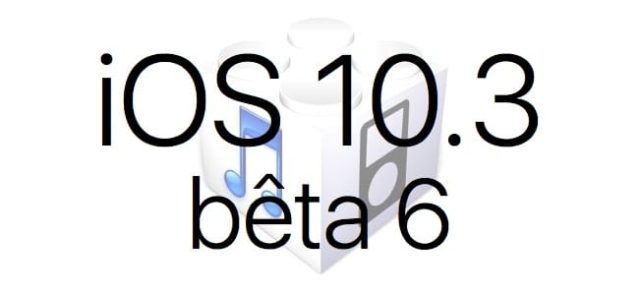 L’iOS 10.3 bêta 6 est disponible pour les développeurs