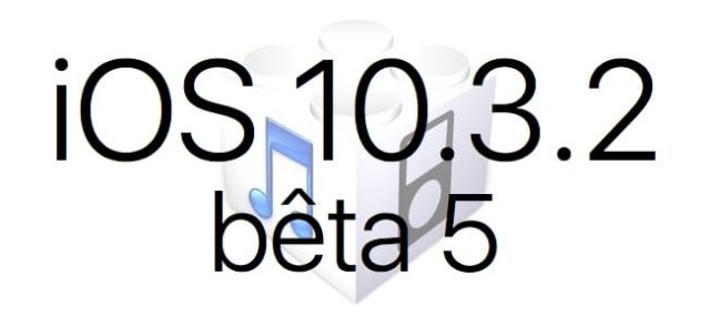 L'iOS 10.3.2 bêta 5 est disponible pour les développeurs