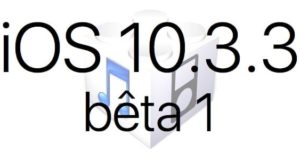 L'iOS 10.3.3 bêta 1 est disponible pour les développeurs