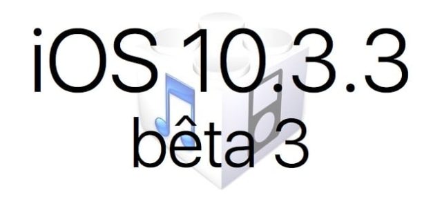 L'iOS 10.3.3 bêta 3 est disponible pour les développeurs