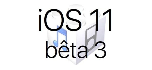 L'iOS 11 bêta 3 est disponible pour les développeurs