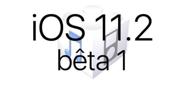 L'iOS 11.2 bêta 1 est disponible pour les développeurs