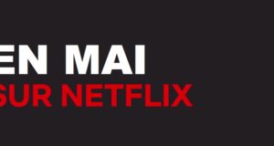 Netflix : les sorties du mois de mai 2018