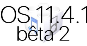 L'iOS 11.4.1 bêta 2 est disponible pour les développeurs