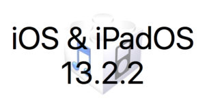 Les iOS 13.2.2 et iPadOS 13.2.2 sont disponibles au téléchargement [liens directs]