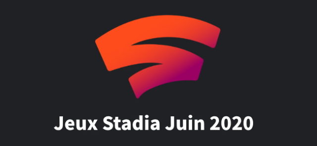 Google : les jeux Stadia Pro du mois de juin 2020