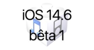 L'iOS 14.6 beta 1 est disponible pour les développeurs