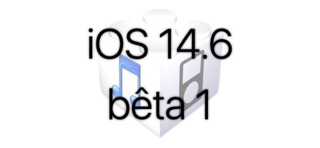 L'iOS 14.6 beta 1 est disponible pour les développeurs