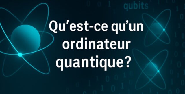 C’est quoi un ordinateur quantique ? Je t’explique sans prise de tête